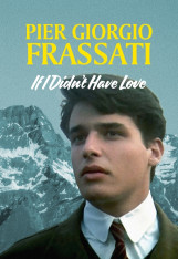 Pier Giorgio Frassati: If I Didn't Have Love DVD